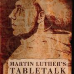 martin luther's tabletalk