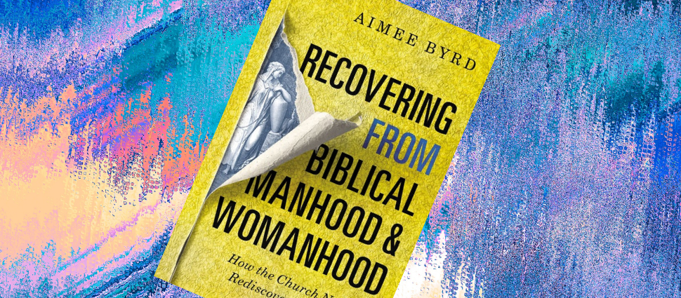 Recovering from Biblical Manhood and Womanhood